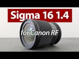 Sigma 16mm f1.4 for Canon RF REVIEW vs Canon RF 16mm f2.8