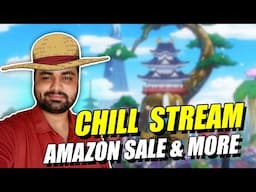 Saturday Chill Stream - Amazon Sale, New FREE Games, Anime & More