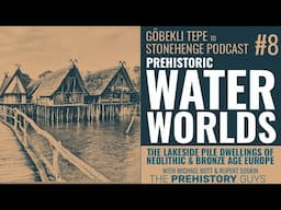 The Prehistoric Lake Villages of Europe are EXTRAORDINARY - who knew?
