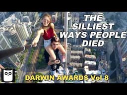 The Silliest Ways People Died | Darwin Awards 8th Edition