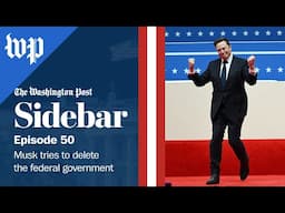 Musk tries to delete the federal government | Sidebar