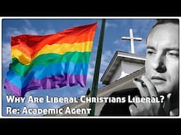 Why Are Liberal Christians Liberal? Re: @AcademicAgent