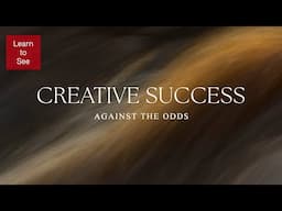 Creative Success Against The Odds | Nature Photography