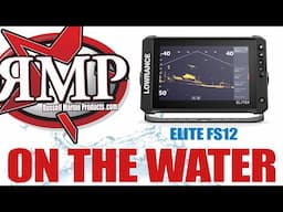 Lowrance Elite FS 12 on the water with the Lowrance Team!