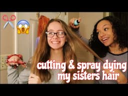 cutting and spray dying my sisters hair