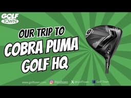 OUR TRIP TO CHECK OUT COBRA PUMA GOLF HQ | GOLF TOWN