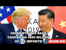 China CANCELS $690 Billion in U.S Imports—US Economy Takes A Hit! Electric Vehicles, Trade Wars