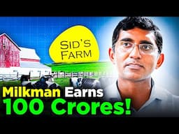 Earning 100 Crores by Selling Milk! Sid's Farm Business Case Study