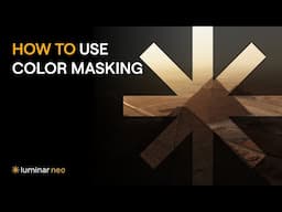 How to Use Color Masking | Luminar Neo