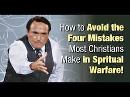 How to Avoid the Four Mistakes Most Christians Make in Spiritual Warfare