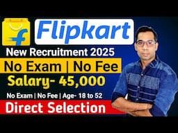 Flipkart Work From Home 2025 | Flipkart Recruitment 2025 | Flipkart New Vacancy 2025 | Flipkart Jobs