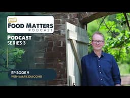 S3 Ep9: Mark Diacono - from River Cottage to his own climate change farm