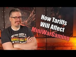 How Tariffs will Affect MiniWarGaming (We Are Canadian)