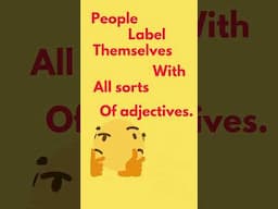 People label themselves with all sorts of adjectives... #philosophyinliterature #feelings #verbal