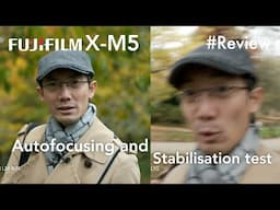 Fujifilm X-M5 Stabilisation and AF Test: Follow Up