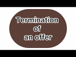 Termination of an offer//Law of contract (Business law)