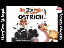 Jangan Berharap Burung Unta Sebagai Hewan Peliharaan (Do Not Wish For A Pet Ostrich!) #readaloud