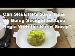 Karat Gold Going Straight into Aqua Regia Pt1