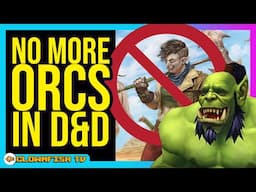 Orcs REMOVED from Dungeons & Dragons New Monster Manual?!