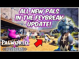 All New FEYBREAK PALS In The Palworld Feybreak Update!