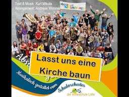 Lasst uns eine Kirche baun - Orchester & Chor