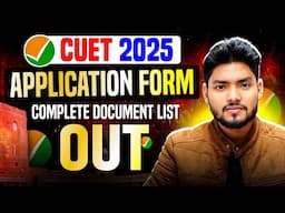 CUET 2025 Application Form Complete Document List ANNOUNCED | OMG 🥳🥳 Step By Step