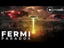 The Fermi Paradox | Where Are All The Aliens | AtomsTalk