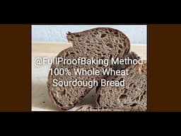 How To Make A 100% Whole Wheat Sourdough Bread