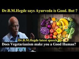 Does vegetarian make you Good Human ? - Dr.B.M.Hegde latest speech | health | ayurveda | medicine