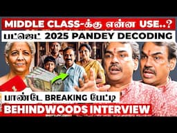 "12 லட்சம் வரை NO TAX.. இதுல இப்படி ஒரு TWIST இருக்கா!"😮 BUDGET 2025 - பாண்டே காரசார பேட்டி