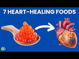 7 Heart Healing Foods Your Cardiologist Won't Tell You About