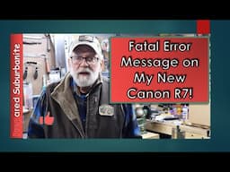 Fatal Error Message on my Canon R7