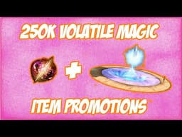 250K Volatile Magic with Item Promotions