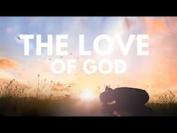 Soothing Your Soul with God's Love: Guided Meditation | The Love of God