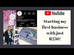 Starting my first business with just R250!! | 5 important things to note when starting your business