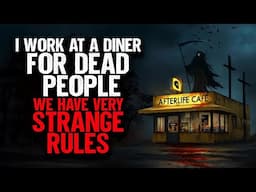 I work at a Diner for DEAD People. We have STRANGE RULES