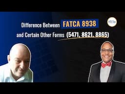 [ Offshore Tax ] Difference Between FATCA 8938 and Certain Other Forms (5471, 8621, 8865)