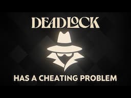 Deadlock has a cheating epidemic right now