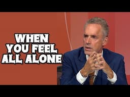 WHEN YOU FEEL ALL ALONE - Jordan Peterson (Motivational Speech)