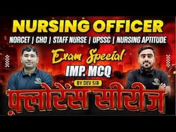 फ्लोरेस सीरीज - NORCET | RRB | CHO | GROUP 5 | NURSING SPECIAL CLASS FOR ALL STATE | BY DEV SIR