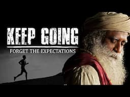 Drop Your Expectation & Just Focus - Sadhguru's Life-Changing Advice!