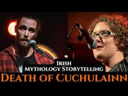 Death of Cúchulainn (recorded live) - Irish Mythology Storytelling - Episode 263