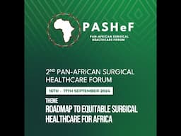 Pan-African Surgical Healthcare Forum (PASHeF) II 2024