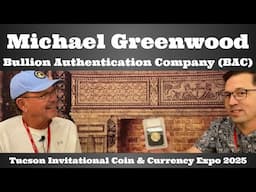 Michael Greenwood of Bullion Authentication Company (BAC) - Interview - Tucson Coin Show 2025