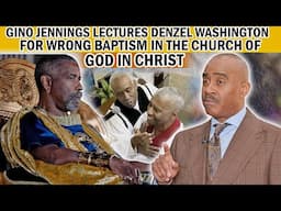 GINO JENNINGS LECTURES DENZEL WASHINGTON FOR WRONG BAPTISM IN THE CHURCH OF GOD IN CHRIST.