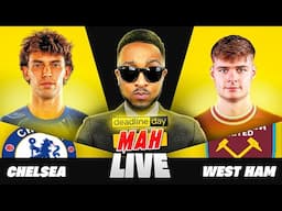 MAH LIVE: CHELSEA 2-1 WEST HAM PREMIER LEAGUE WATCH ALONG + DEADLINE DAY REACTION!