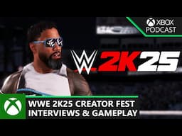 WWE 2K25 Deep Dive With Superstars & Devs | Official Xbox Podcast