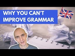 Why You Can't Improve Your English Grammar