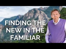 Eckhart Tolle on Finding the New in the Familiar