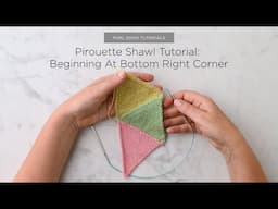 Pirouette Shawl Tutorial: Beginning At The Bottom Right Corner | Purl Soho